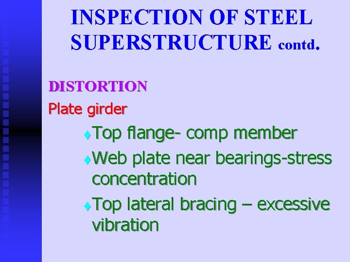 INSPECTION OF STEEL SUPERSTRUCTURE contd. DISTORTION Plate girder Top flange- comp member t Web