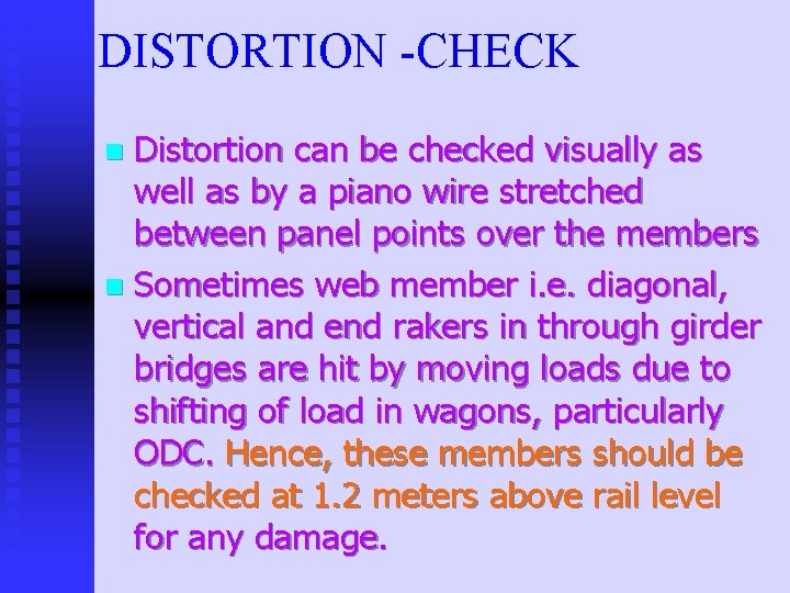 DISTORTION -CHECK Distortion can be checked visually as well as by a piano wire