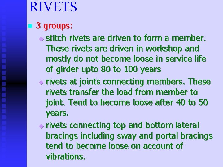 RIVETS n 3 groups: u stitch rivets are driven to form a member. These