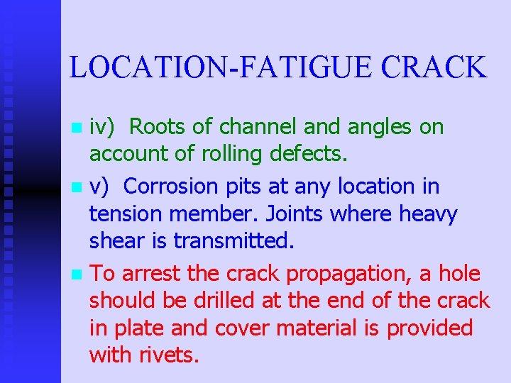 LOCATION-FATIGUE CRACK iv) Roots of channel and angles on account of rolling defects. n