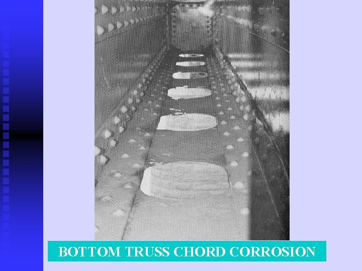 BOTTOM TRUSS CHORD CORROSION 