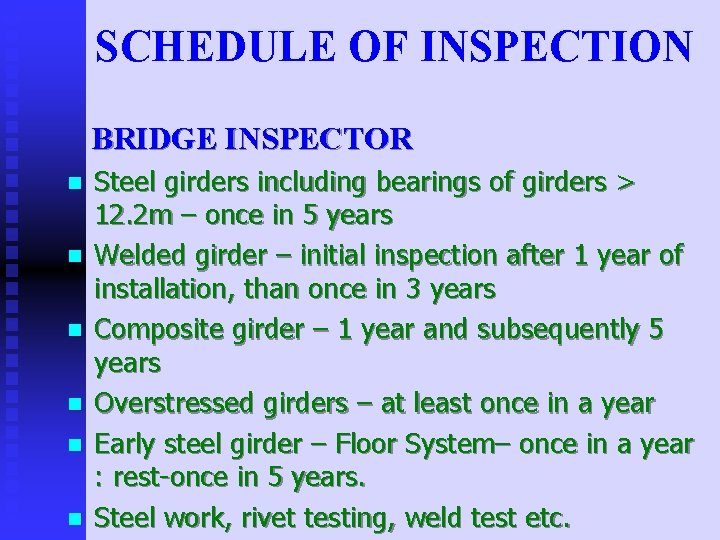 SCHEDULE OF INSPECTION BRIDGE INSPECTOR n n n Steel girders including bearings of girders