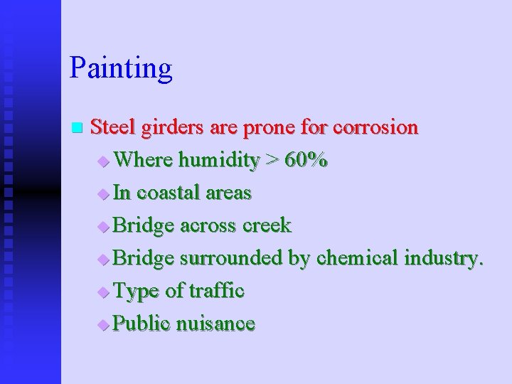 Painting n Steel girders are prone for corrosion u Where humidity > 60% u
