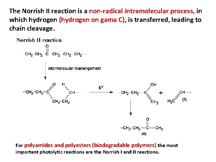 The Norrish II reaction is a non-radical intramolecular process, in which hydrogen (hydrogen on