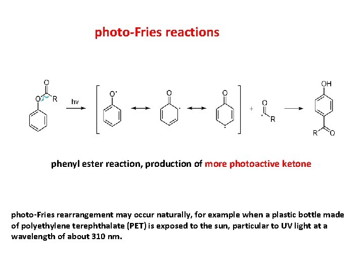 photo-Fries reactions phenyl ester reaction, production of more photoactive ketone photo-Fries rearrangement may occur