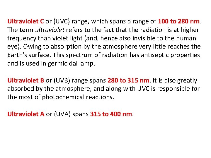 Ultraviolet C or (UVC) range, which spans a range of 100 to 280 nm.