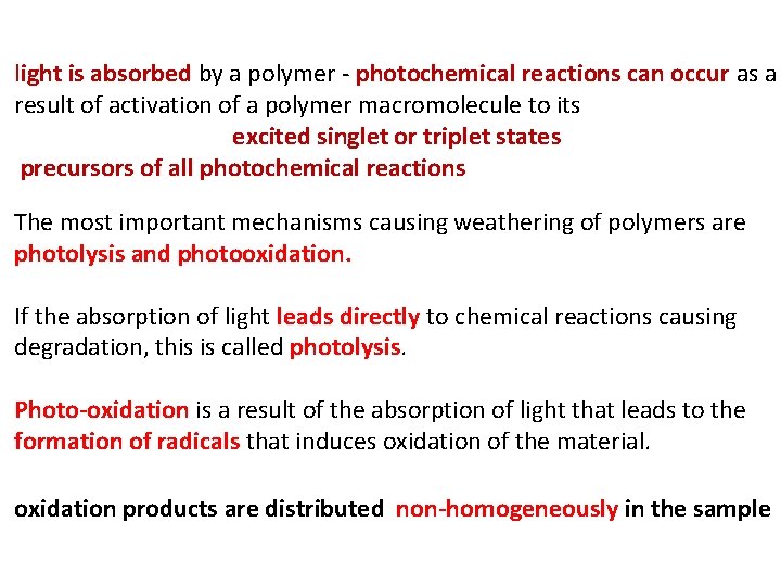 light is absorbed by a polymer - photochemical reactions can occur as a result
