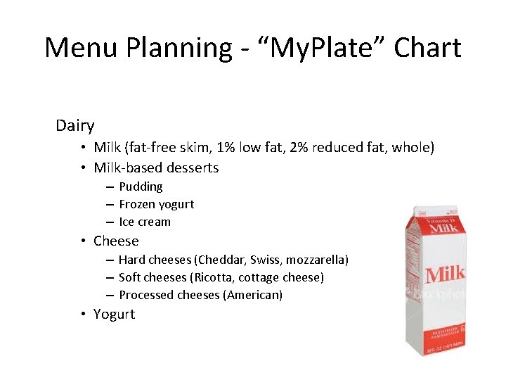 Menu Planning - “My. Plate” Chart Dairy • Milk (fat-free skim, 1% low fat,