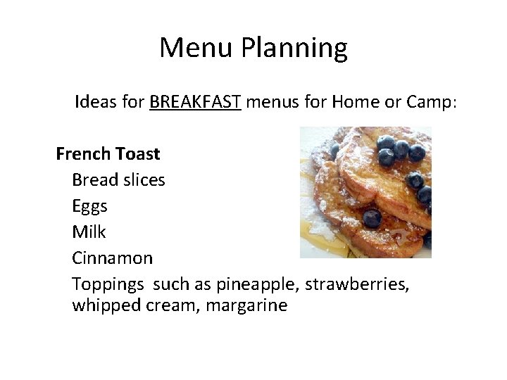 Menu Planning Ideas for BREAKFAST menus for Home or Camp: French Toast Bread slices