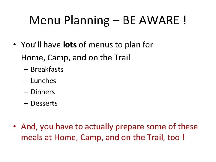 Menu Planning – BE AWARE ! • You’ll have lots of menus to plan
