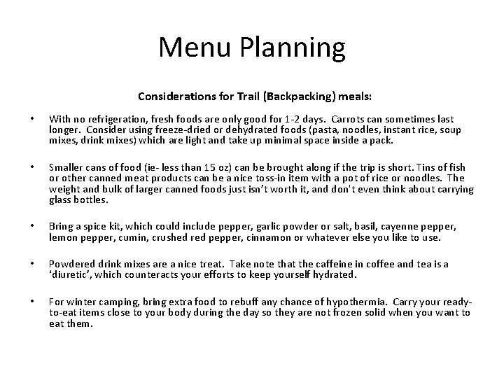 Menu Planning Considerations for Trail (Backpacking) meals: • With no refrigeration, fresh foods are