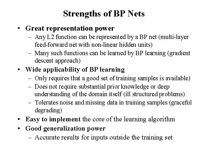 Strengths of BP Nets • Great representation power – Any L 2 function can