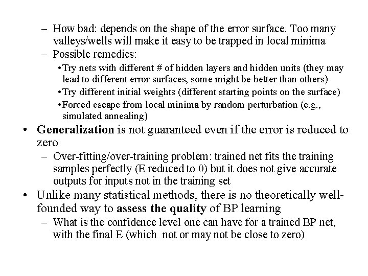 – How bad: depends on the shape of the error surface. Too many valleys/wells