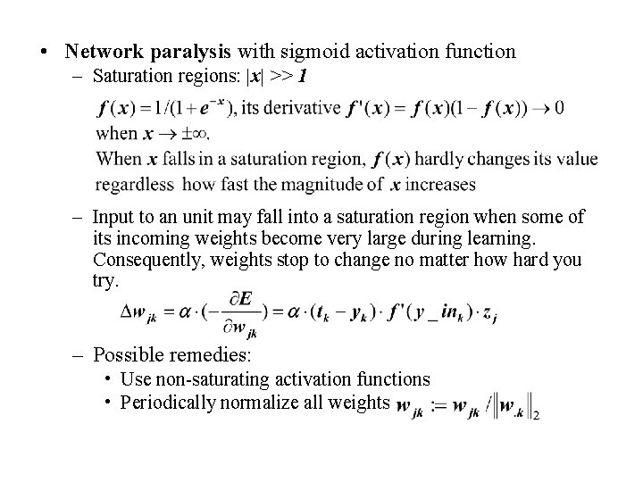  • Network paralysis with sigmoid activation function – Saturation regions: |x| >> 1