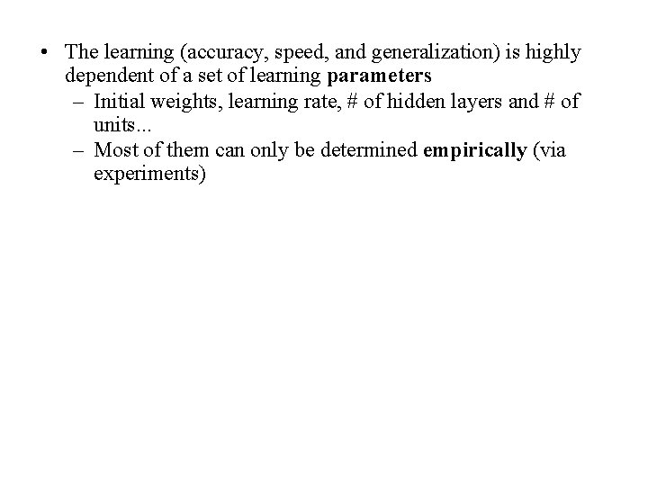  • The learning (accuracy, speed, and generalization) is highly dependent of a set