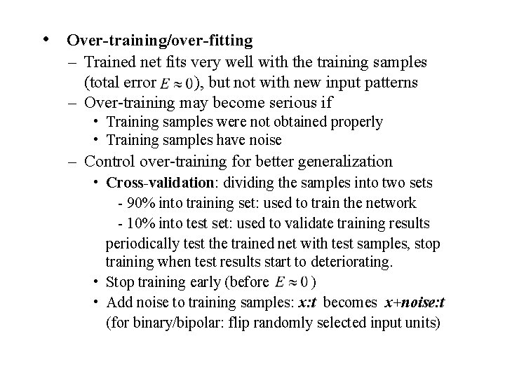  • Over-training/over-fitting – Trained net fits very well with the training samples (total