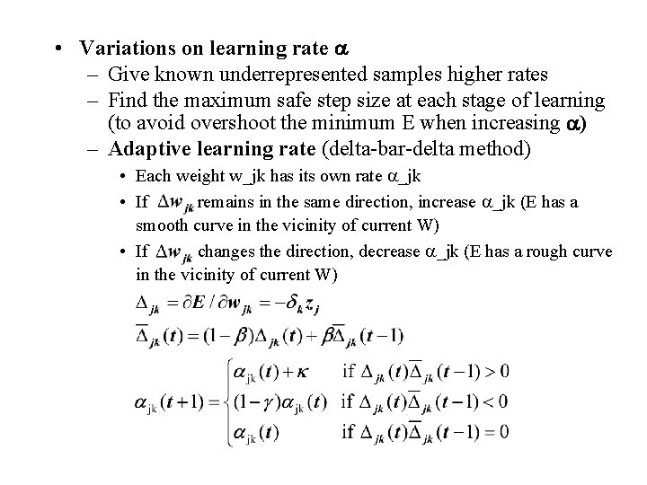  • Variations on learning rate a – Give known underrepresented samples higher rates