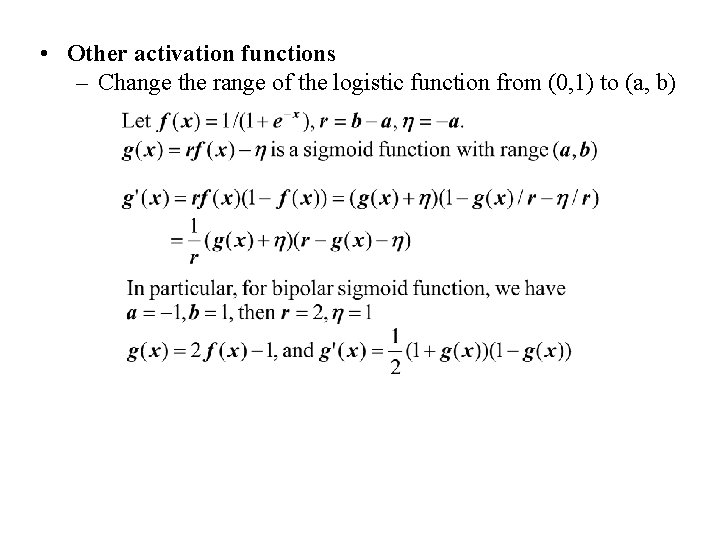  • Other activation functions – Change the range of the logistic function from