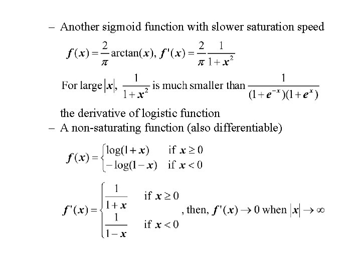 – Another sigmoid function with slower saturation speed the derivative of logistic function –