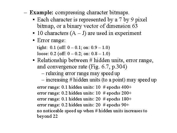 – Example: compressing character bitmaps. • Each character is represented by a 7 by