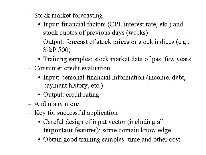 – Stock market forecasting • Input: financial factors (CPI, interest rate, etc. ) and