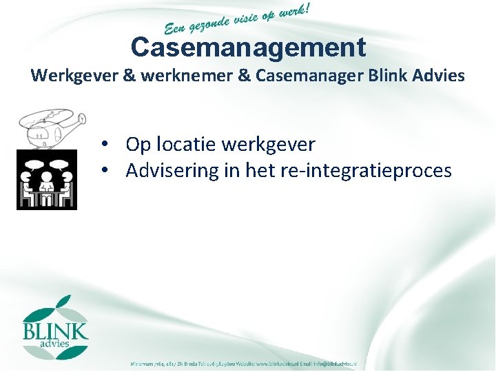 Casemanagement Werkgever & werknemer & Casemanager Blink Advies • Op locatie werkgever • Advisering