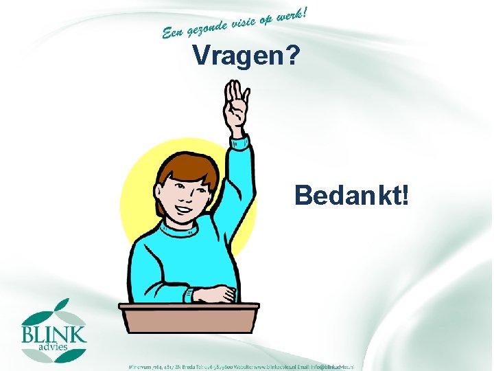 Vragen? Bedankt! 