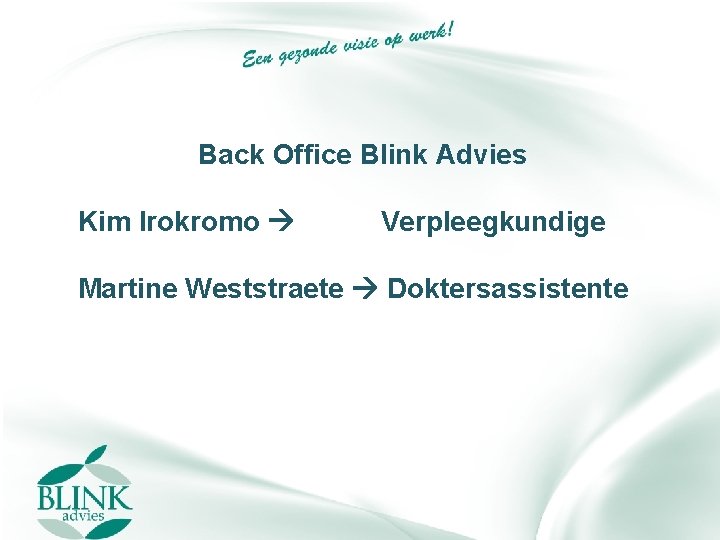 Back Office Blink Advies Kim Irokromo Verpleegkundige Martine Weststraete Doktersassistente 