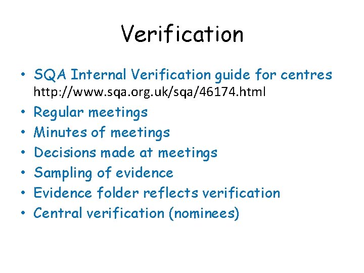 Verification • SQA Internal Verification guide for centres http: //www. sqa. org. uk/sqa/46174. html