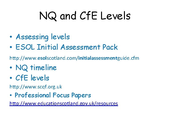 NQ and Cf. E Levels • Assessing levels • ESOL Initial Assessment Pack http: