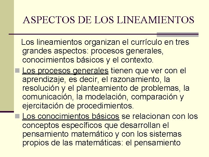 ASPECTOS DE LOS LINEAMIENTOS Los lineamientos organizan el currículo en tres grandes aspectos: procesos