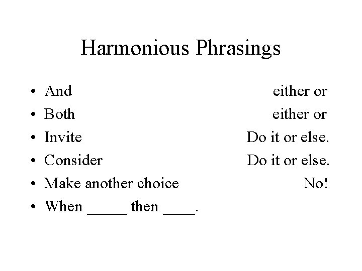 Harmonious Phrasings • • • And either or Both either or Invite Do it