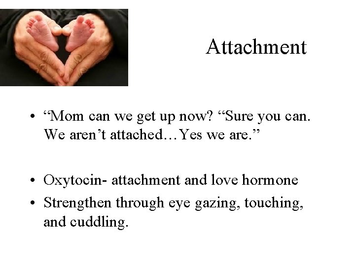  Attachment • “Mom can we get up now? “Sure you can. We aren’t