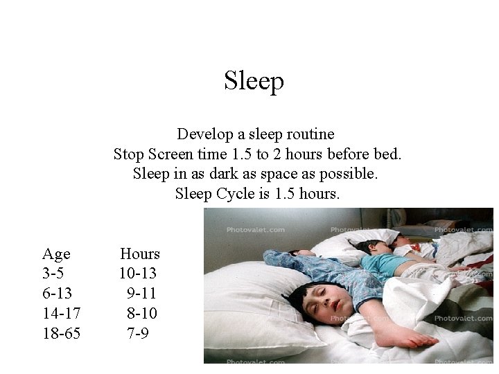 Sleep Develop a sleep routine Stop Screen time 1. 5 to 2 hours before