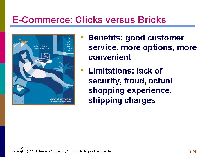 E-Commerce: Clicks versus Bricks • Benefits: good customer service, more options, more convenient •