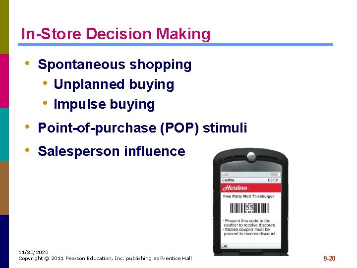 In-Store Decision Making • Spontaneous shopping • Unplanned buying • Impulse buying • Point-of-purchase