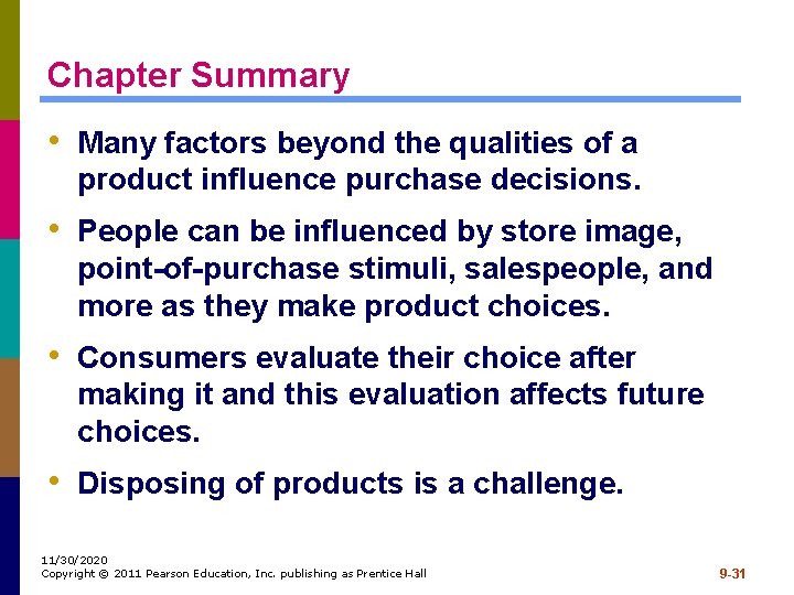 Chapter Summary • Many factors beyond the qualities of a product influence purchase decisions.