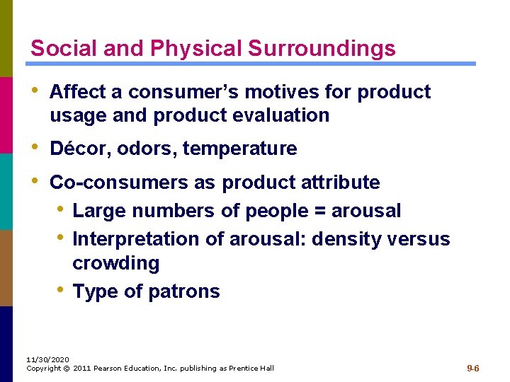 Social and Physical Surroundings • Affect a consumer’s motives for product usage and product