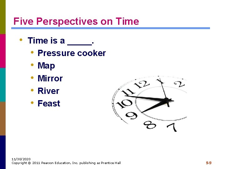 Five Perspectives on Time • Time is a _____. • Pressure cooker • Map