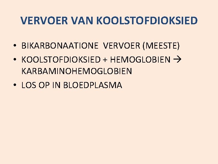 VERVOER VAN KOOLSTOFDIOKSIED • BIKARBONAATIONE VERVOER (MEESTE) • KOOLSTOFDIOKSIED + HEMOGLOBIEN KARBAMINOHEMOGLOBIEN • LOS