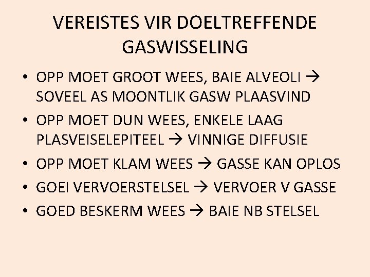 VEREISTES VIR DOELTREFFENDE GASWISSELING • OPP MOET GROOT WEES, BAIE ALVEOLI SOVEEL AS MOONTLIK