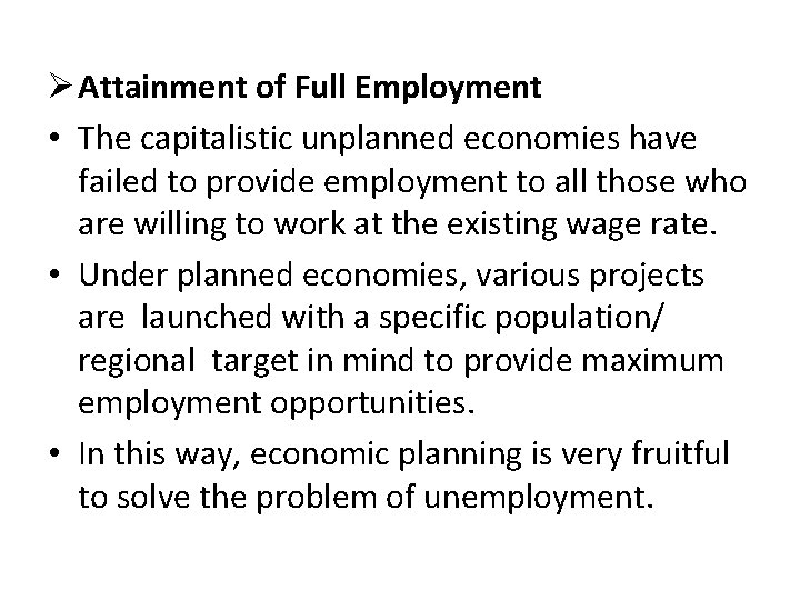 Ø Attainment of Full Employment • The capitalistic unplanned economies have failed to provide