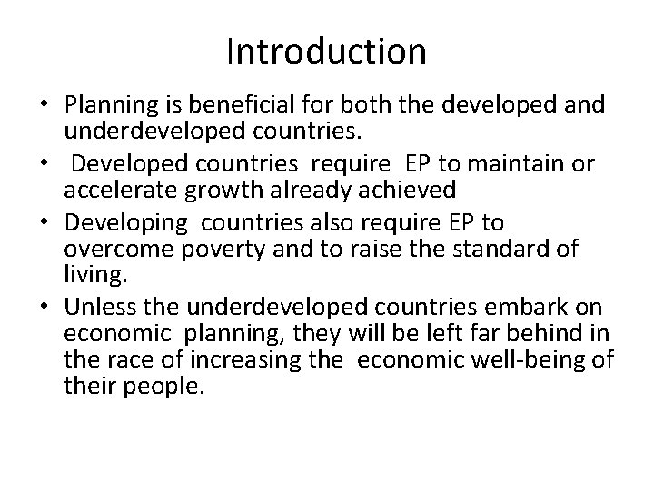 Introduction • Planning is beneficial for both the developed and underdeveloped countries. • Developed