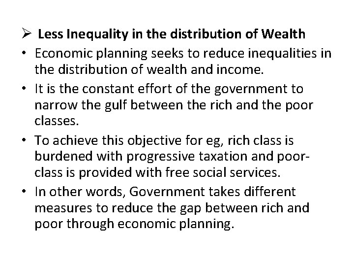 Ø Less Inequality in the distribution of Wealth • Economic planning seeks to reduce