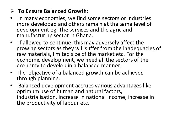 Ø To Ensure Balanced Growth: • In many economies, we find some sectors or