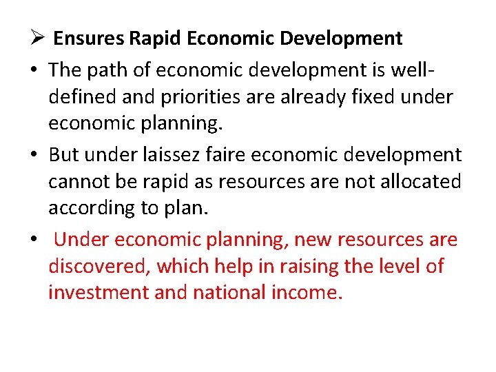 Ø Ensures Rapid Economic Development • The path of economic development is welldefined and