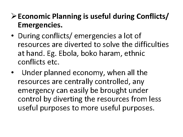 Ø Economic Planning is useful during Conflicts/ Emergencies. • During conflicts/ emergencies a lot