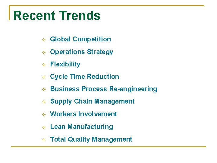 Recent Trends v Global Competition v Operations Strategy v Flexibility v Cycle Time Reduction