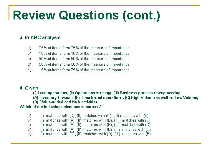 Review Questions (cont. ) 3. In ABC analysis a) b) c) d) e) 25%