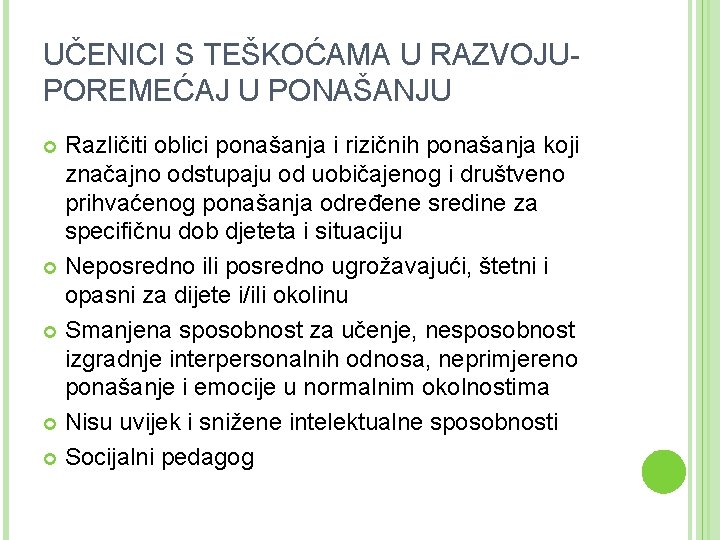 UČENICI S TEŠKOĆAMA U RAZVOJUPOREMEĆAJ U PONAŠANJU Različiti oblici ponašanja i rizičnih ponašanja koji